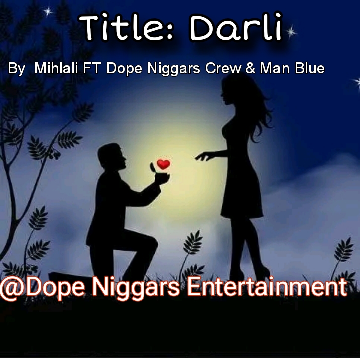 ..Darli  Prod @Dope Niggars Entertainment - Mihlali FT King Silence & Zwayi De RapStar & Man Blue
